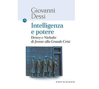 INTELLIGENZA E POTERE: Dewey e Niebuhr di fronte alla Grande Crisi