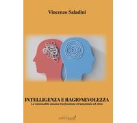 Intelligenza e ragionevolezza. La razionalità umana tra funzione strumentale ed