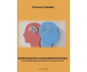 Intelligenza e ragionevolezza. La razionalità umana tra funzione strumentale ed