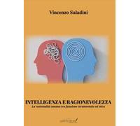 Intelligenza e ragionevolezza. La razionalità umana tra funzione strumentale ed etica