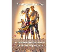 Intelligenza Emotiva: Come Trasformare le Difficoltà in Opportunità