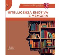 Intelligenza emotiva e memoria. Guida completa con esercizi. I quaderni di MemorizzArte (Vol. 6)