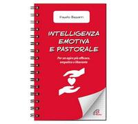Intelligenza emotiva e pastorale. Per un agire più efficace, empatico e liberante