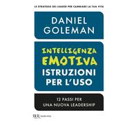 Intelligenza emotiva, istruzioni per l'uso. 12 passi per una nuov