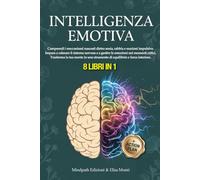 INTELLIGENZA EMOTIVA: Neuro-Hacking per Distruggere l'Ansia e Farti Rispettare. Manuale di Psicologia per Gestire Relazioni, Persone Difficili e Riprendere il Controllo della tua Vita