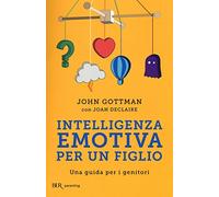 Intelligenza emotiva per un figlio. Una guida per i genitori