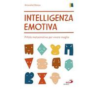 Intelligenza emotiva. Pillole metaemotive per vivere meglio