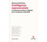 Intelligenza esponenziale. L'evoluzione umana e digitale per il progresso ...