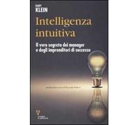 Intelligenza intuitiva. Il vero segreto dei manager e degli imprenditori di successo