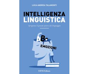 Intelligenza linguistica. Sprigiona il grande potere del linguaggio - Tala...