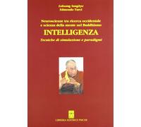 Intelligenza. Neuroscienze tra ricerca occidentale e scienza della mente d...
