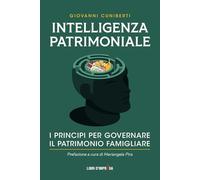 Intelligenza Patrimoniale. I Principi Per Governare Il Patrimonio Familiare