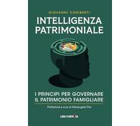 Intelligenza Patrimoniale. I Principi Per Governare Il Patrimonio Familiare