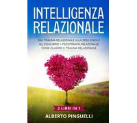 Intelligenza relazionale (2 Libri in 1) - Alberto Pinguelli