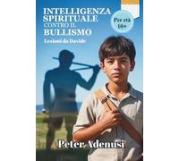 Intelligenza Spirituale contro il Bullismo: Lezioni da Davide