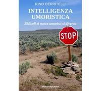 Intelligenza umoristica. Ridicoli si nasce umoristi si diventa