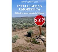 Intelligenza umoristica. Ridicoli si nasce umoristi si diventa