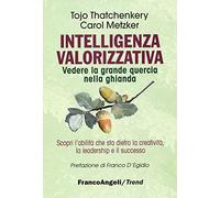 Intelligenza valorizzativa. Vedere la grande quercia nella ghianda