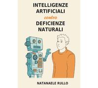 Intelligenze artificiali contro deficienze naturali