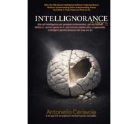 Intellignorance in Shorts: Why we talk about intelligence without understanding it,without understanding what understanding meansand what it truly means to think at all.