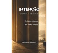 INTENÇÃO - ENGENHARIA DA ESTAILIDADE: A direção consciente que inicia o percurso: 2