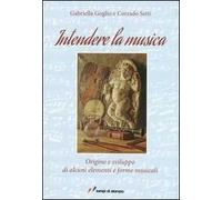 Intendere la musica. Origine e sviluppo di alcuni elementi e forme musicali