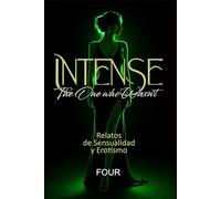 INTENSE: Relatos de Sensualidad y Erotismo IV