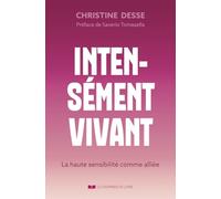 Intensément vivant: La haute sensibilité comme alliée