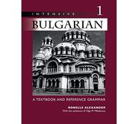 Intensive Bulgarian: A Textbook and Reference Grammar