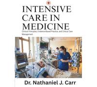 Intensive Care Medicine Mastery: Clinical Principles, Evidence-Based Practice, and Critical Care Management