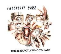 Intensive Care - This Is Exactly Who You Are