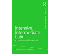 Intensive Intermediate Latin: A Grammar and Workbook