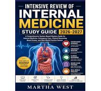 INTENSIVE REVIEW OF INTERNAL MEDICINE STUDY GUIDE 2026-2027: A Comprehensive System-Based Mastery Guide for Internal Medicine, Emergency Care, ... Board Exams, and Real-World Practice Success