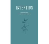 Intention: A Guided Journal for Reflection and Presence