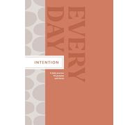 Intention Every Day: A Daily Practice for Purpose and Clarity
