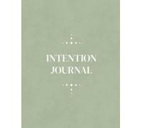 Intention Journal - Writing Journal : 90 GSM , Ruled , Paperback: Mindful Daily Writing for Clarity, Reflection & Self-Awareness
