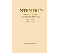 INTENTION: Reset Your Mind. Set Your Intention. One year of Guided Journal Book