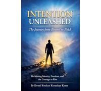 Intention Unleashed: A Journey from Bound to Bold