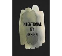 Intentional By Design: A Simple Journal for Everyday Writing