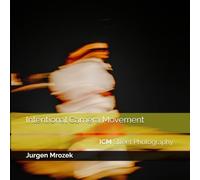 Intentional Camera Movement - ICM Street Photography: ***Ditch the Gear Trap *** Unlock True Creativity, Master the Art of Seeing, and Elevate Your Street Photography From Within