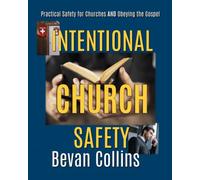 Intentional Church Safety: Practical Safety for Churches AND Obeying the Gospel