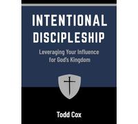Intentional Discipleship: Leveraging Your Influence for God’s Kingdom