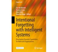 Intentional Forgetting with Intelligent Systems: Developing Dynamic Capabilities for Work and Organizations
