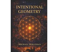 Intentional Geometry: The Sacred Blueprint of Creation