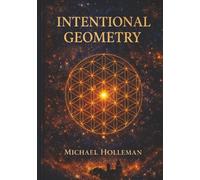 Intentional Geometry: The Sacred Blueprint of Creation: 9