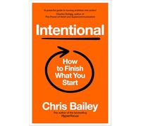 Intentional : How to Finish What You Start