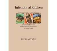 Intentional Kitchen: Recipes for Every Table - No Matter How You Eat