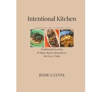 Intentional Kitchen: Recipes for Every Table - No Matter How You Eat