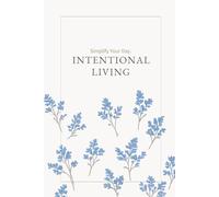 Intentional Living: A 90-Day 4-Block Reflection Journal for Clarity, Focus & Personal Growth
