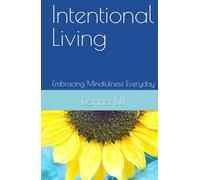 Intentional Living: Embracing Mindfulness Everyday